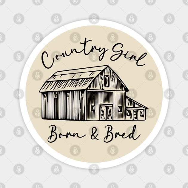 Country Girl Born & Bred Magnet by KayBee Gift Shop